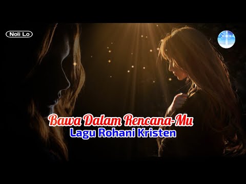 Bawa Dalam Rencana-Mu ~ Lirik Lagu Rohani Kristen