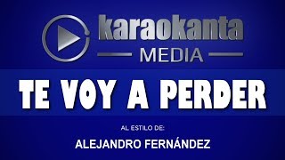 Karaokanta - Alejandro Fernández - Te voy a perder