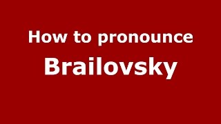 How to pronounce Brailovsky