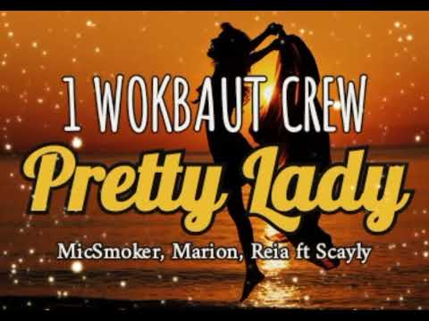 1WOKBAUT CREW - Pretty Lady - MicSmoker, Marion, Reia ft Scayly