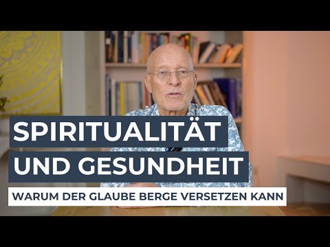 Spiritualität & Gesundheit: Warum der Glaube Berge versetzen kann