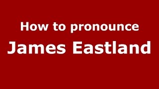 How to pronounce James Eastland