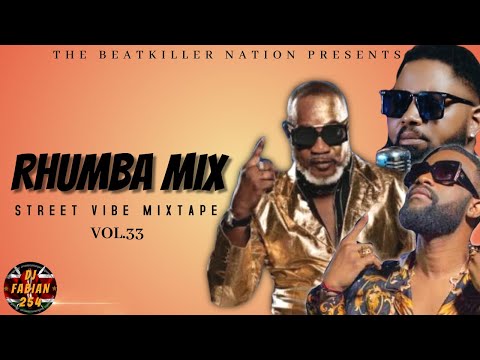 RHUMBA MIX STREET VIBE MIXTAPE VOL.33 - DJ FABIAN 254 ( KOFFI OLOMIDE, FERRE GOLA,FALLY IPUPA )