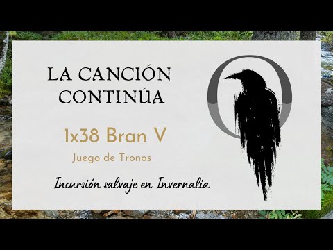 La Canción Continúa 1x38 -  Bran V de Juego de Tronos