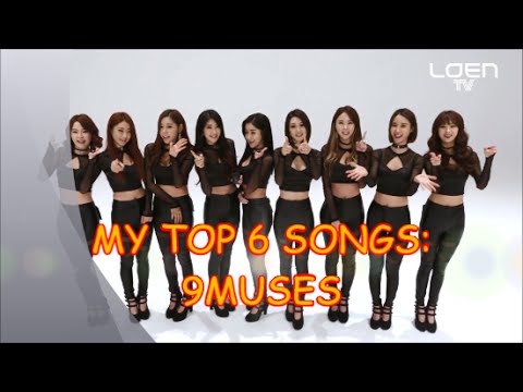 My Personal TOP 6 songs of KPOP Girl Group NINE MUSES (9MUSES)