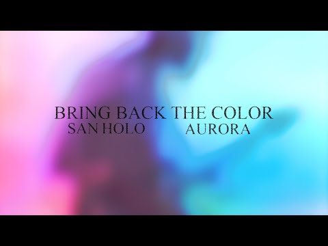 San Holo - BRING BACK THE COLOR (feat. AURORA) [Official Lyric Video]