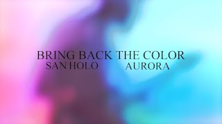 Musik-Video-Miniaturansicht zu BRING BACK THE COLOR Songtext von San Holo feat. AURORA