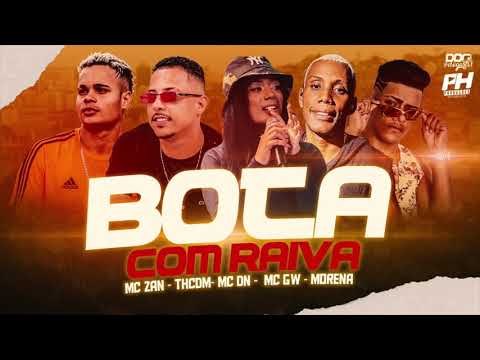 MC TH CDM, MC ZAN, MC DN, MC MORENA E MC GW - BOTA COM RAIVA - MÚSICA NOVA