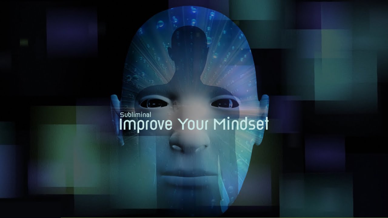 Improve Your Mindset - Subliminal