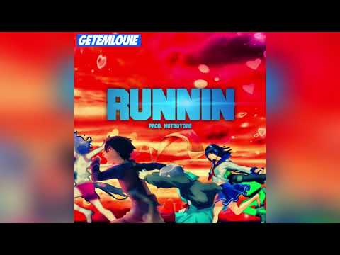 Getemlouie - Runnin prod.hotboydre