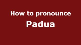 How to pronounce Padua