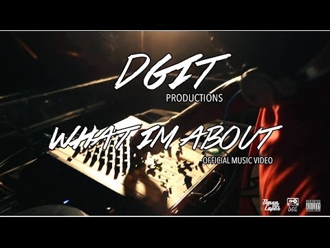 DGIT PRODUCTIONS - WHAT IM ABOUT [OFFICIAL VIDEO]
