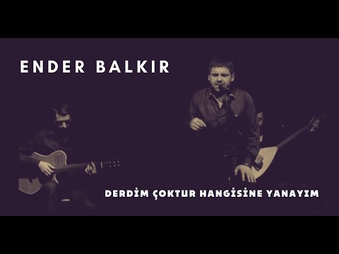 Ender BALKIR -Derdim Çoktur Hangisine Yanayım