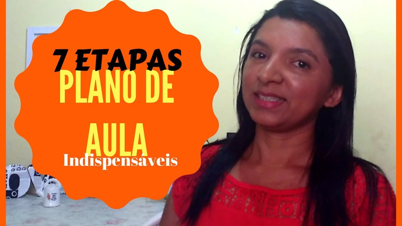PLANO DE AULA  - 7 ETAPAS INDISPENSÁVEIS DO PLANO DE AULA | Por Professor em Sala