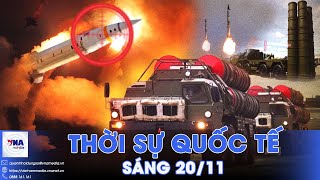Thời sự Quốc tế sáng 20/11.S-400 Nga phản kích bắn nổ ATACMS Ukraine; Tin mới căng thẳng Trung-Nhật