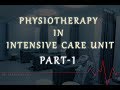Physiotherapy In Intensive Care Unit ICU Part 1