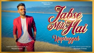 Jabse Mili Hai Unplugged  Wajahat Hasan