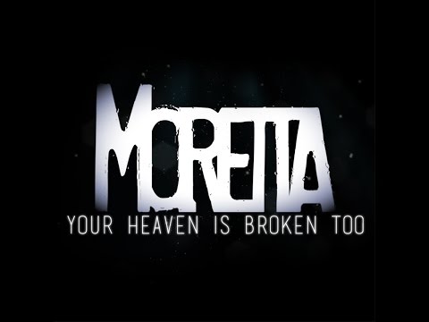 Moretta- Your Heaven Is Broken Too (Audio Stream)