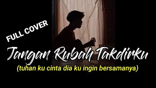 Download lagu tuhan ku cinta dia ku ingin bersamanya (JANGAN RUBAH TAKDIRKU - ANDMESH KAMALENG) cover agusriansyah mp3