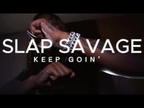 Slap Savage - Keep Goin (official music video)