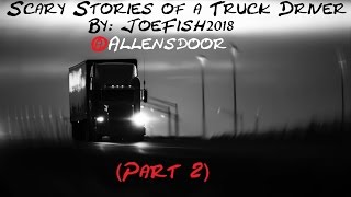 Scary Stories of a Truck Driver : Creepy Series (Part 2)