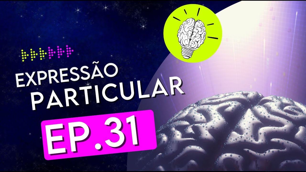 #PartiuPensar 31: Expressão particular