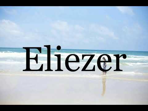 How To Pronounce Eliezer🌈🌈🌈🌈🌈🌈Pronunciation Of Eliezer