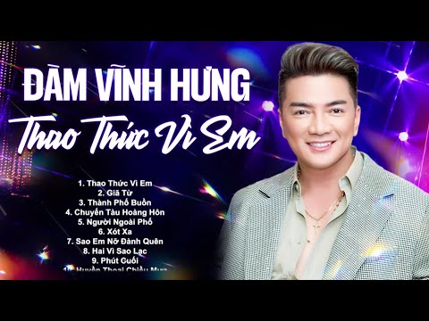 Thao Thức Vì Em, GIÃ TỪ - Đàm Vĩnh Hưng | Playlist Những Ca Khúc Làm Nên Tên Tuổi Đàm Vĩnh Hưng