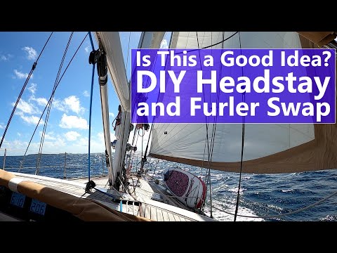 Ep 131 Is This a Good Idea? DIY Headstay and Furler Swap