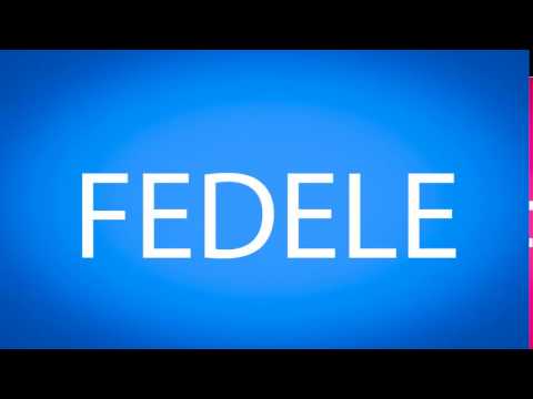 How to pronounce FEDELE