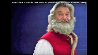 Santa Claus Is Back in Town with Kurt Russell The Christmas Chronicles (2018)