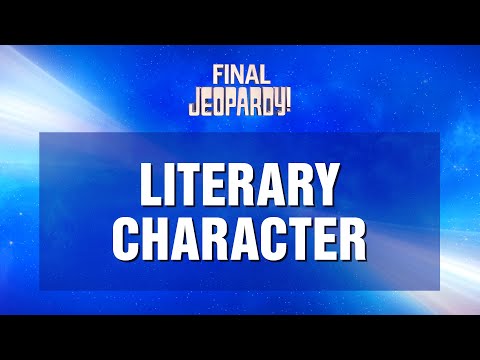 Final Jeopardy!: Literary Character | JEOPARDY!
