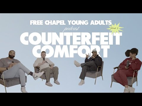 Free Chapel Young Adults Podcast | EP. 8 Counterfeit Comfort