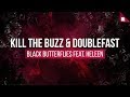 Kill The Buzz Doublefast Feat Heleen Black Butterflies