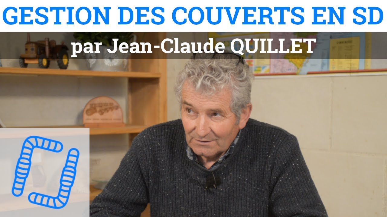Gestion des Couverts en Semis Direct - Jean-Claude QUILLET