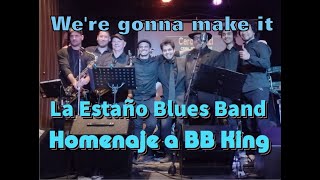 We&#39;re gonna make it - La Estaño Blues Band - Homenaje a BB KING