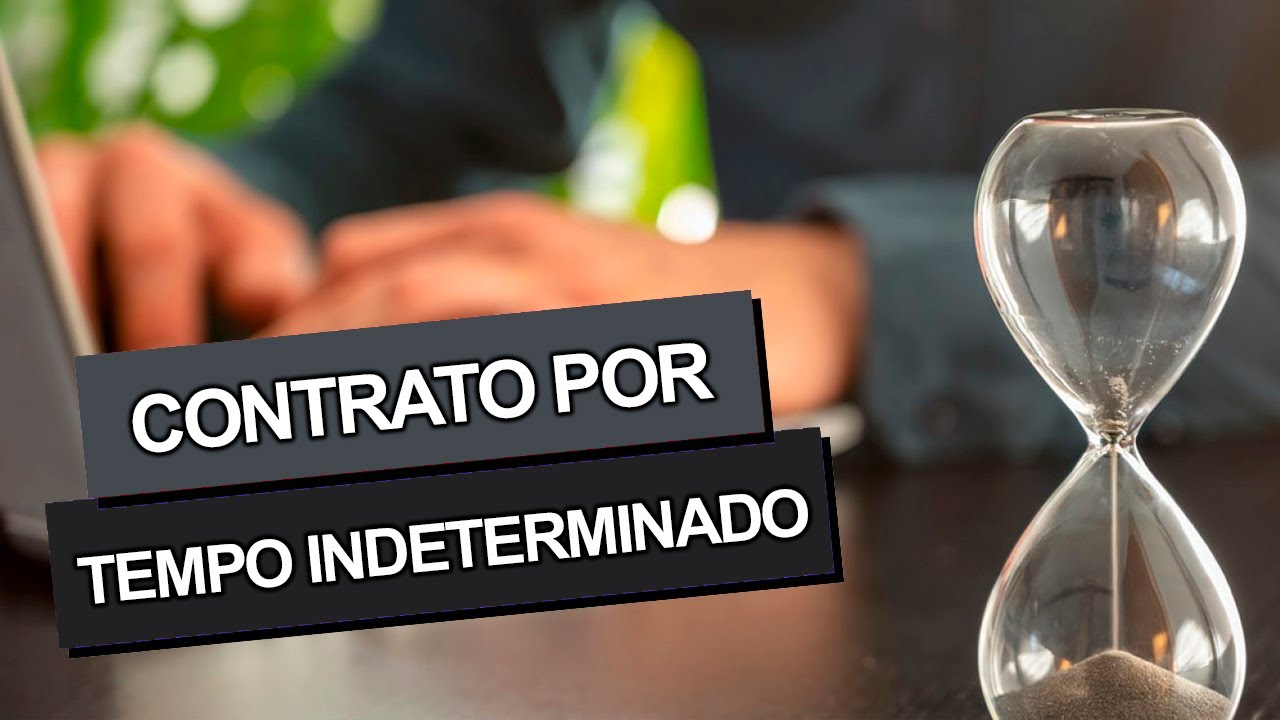 O que é o CONTRATO POR TEMPO INDETERMINADO?