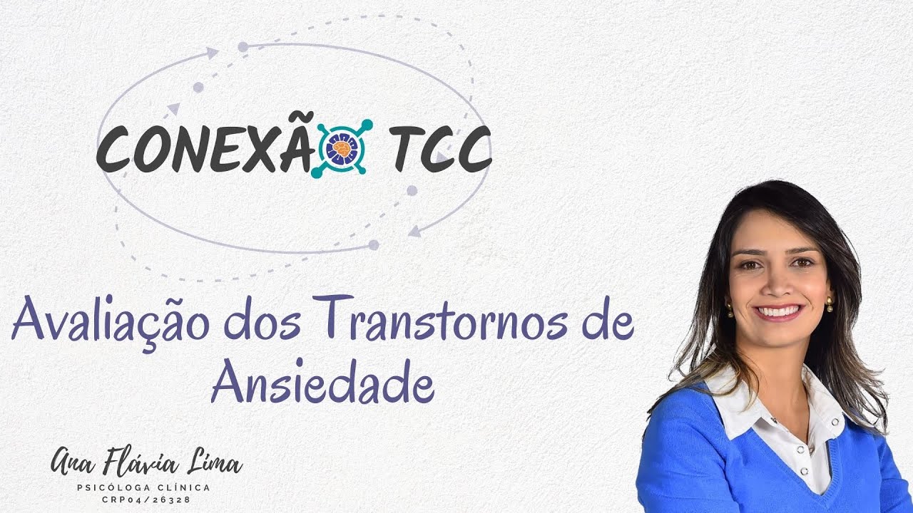 CONEXÃO TCC - AVALIAÇÃO DOS TRANSTORNOS DE ANSIEDADE - TERAPIA COGNITIVO COMPORTAMENTAL