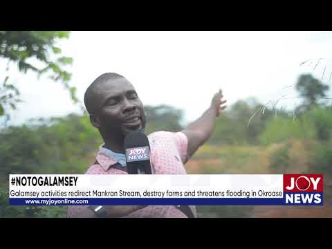 Galamsey activities redirect Mankran stream, threatens flooding in Okroase after ruining farmlands.