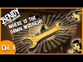 WHERE IS THE WRENCH Bendy And The Ink Machine CHAPTER ONE