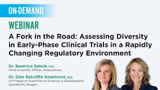 Webinar—A Fork in the Road  Assessing Diversity in Early Phase Clinical Trials in a Rapidly Changing