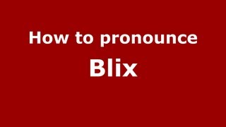 How to pronounce Blix