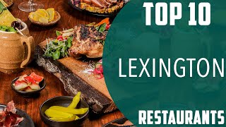 Top 10 Best Restaurants to Visit in Lexington, Kentucky | USA - English