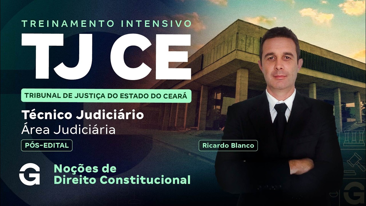 Treinamento Intensivo TJ CE - Técnico Judiciário | Direito Constitucional | com Ricardo Blanco