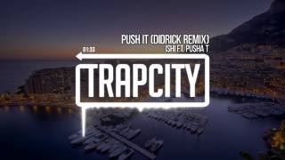 iSHi ft. Pusha T - Push It (Didrick Remix)