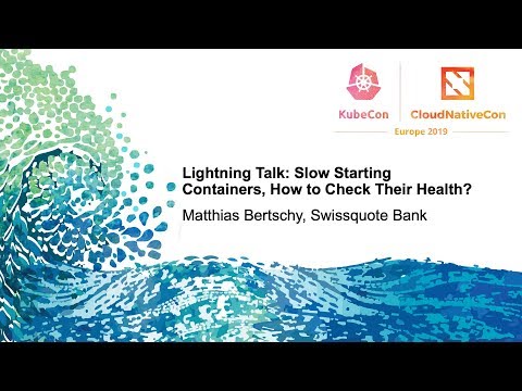 Lightning Talk: Slow Starting Containers, How to Check Their Health? - Matthias Bertschy, Swissquote