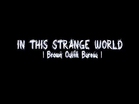 In This Strange World -  Brown Outfit Bureau (AUDIO ONLY)