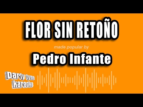 Pedro Infante - Flor Sin Retoño (Versión Karaoke)