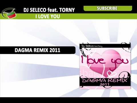 Dj Seleco feat. Torny - I Love You (Dagma Remix 2011)