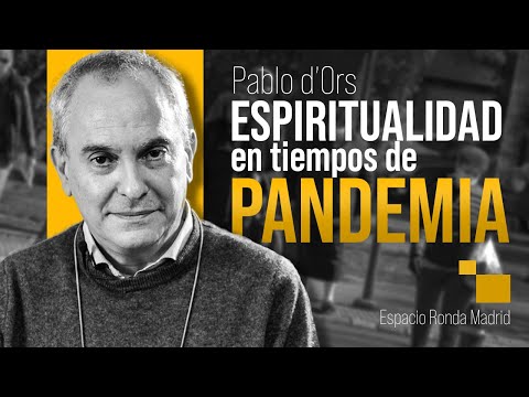 Pablo d’Ors – ESPIRITUALIDAD en Tiempos de PANDEMIA